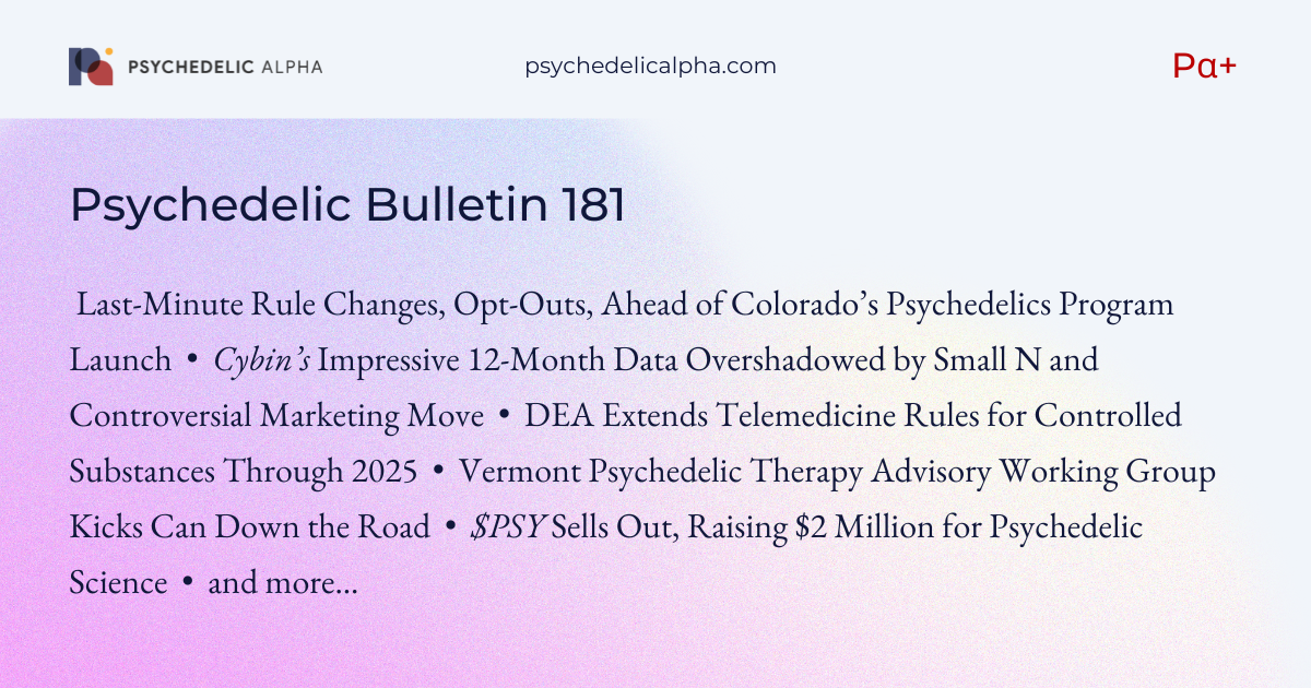 You are currently viewing Pα+ Psychedelic Bulletin #181: Last-Minute Changes to Colorado’s Psychedelics Rules; Cybin’s Impressive 12-Month Data Overshadowed by Small N and Controversial Marketing Move