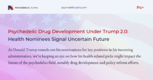 Read more about the article Psychedelic Drug Development Under Trump 2.0: Health Nominees Signal Uncertain Future
