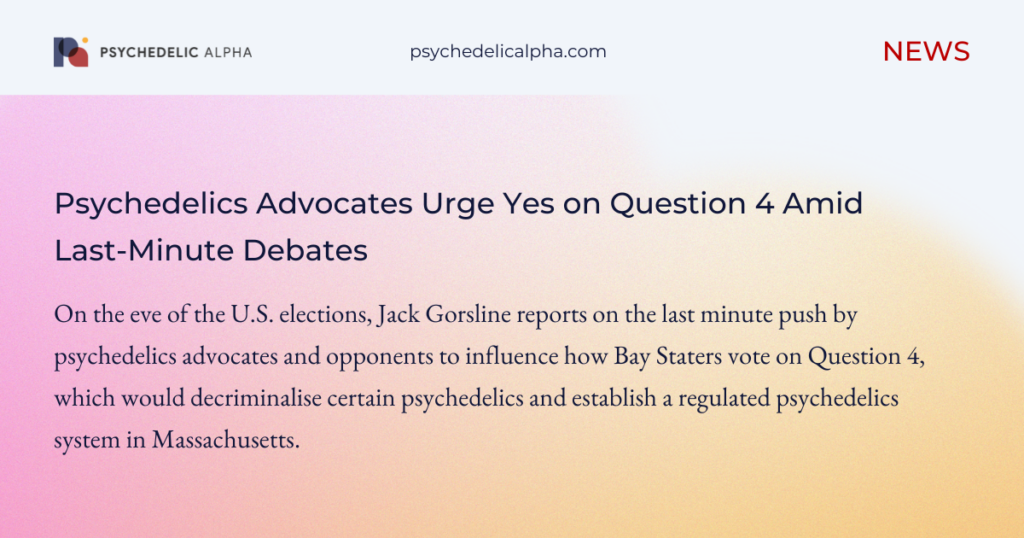 Psychedelics Advocates Urge Yes on Question 4 Amid Last-Minute Debate Chaos