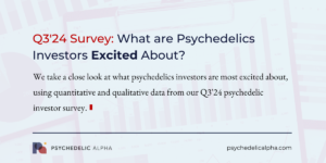 Read more about the article Q3’24 Survey: What are Psychedelics Investors Excited About?