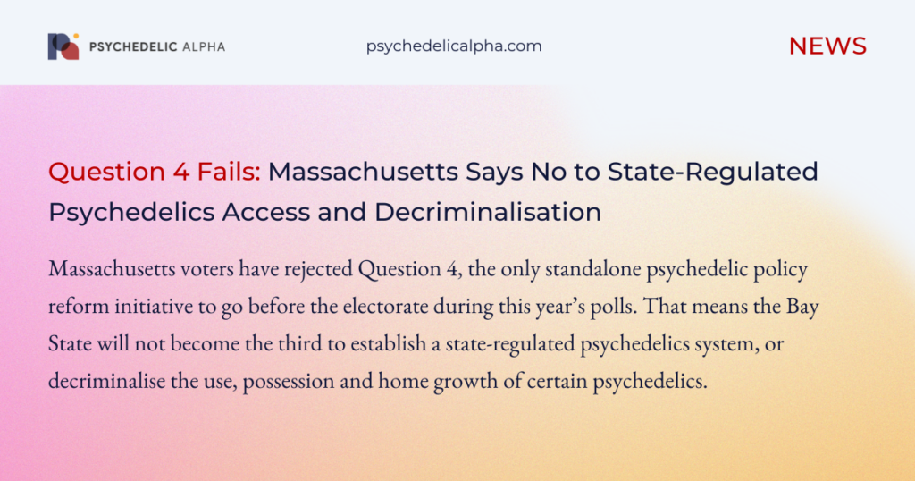 Question 4 Fails- Massachusetts Says No to State-Regulated Psychedelics Access and Decriminalization