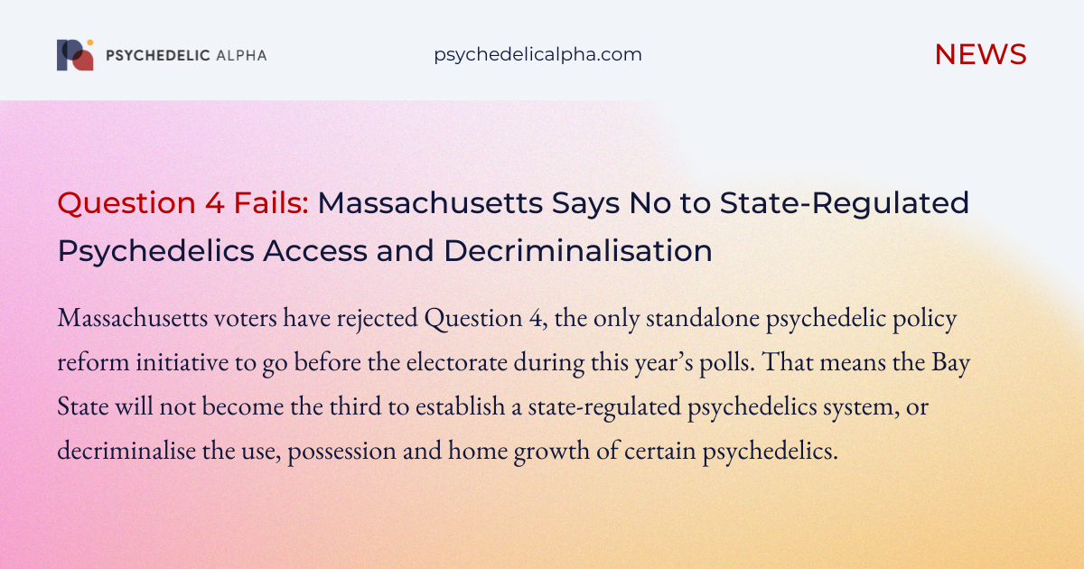 You are currently viewing Question 4 Fails: Massachusetts Says No to State-Regulated Psychedelics Access and Decriminalisation