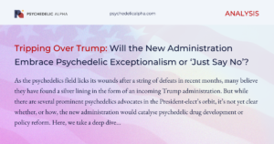 Read more about the article Tripping Over Trump: Will the New Administration Embrace Psychedelic Exceptionalism or ‘Just Say No’?