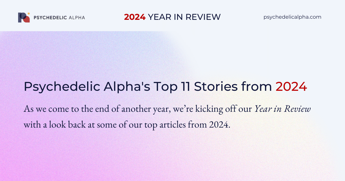 You are currently viewing Psychedelic Alpha’s Top 11 Stories from 2024