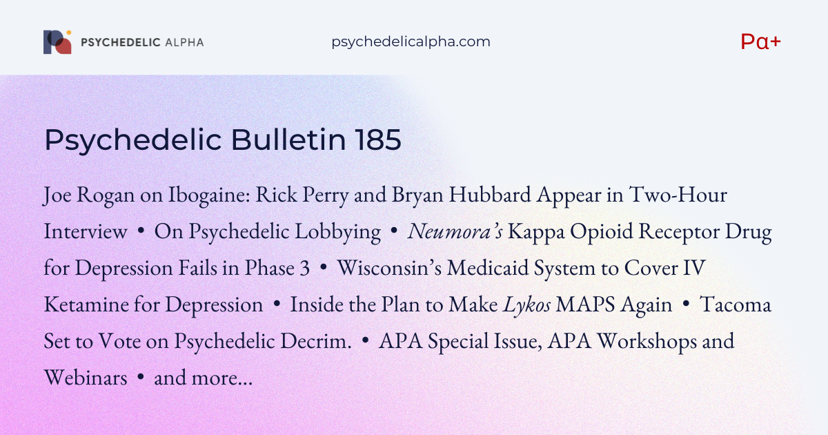You are currently viewing Pα+ Psychedelic Bulletin #185: Joe Rogan on Ibogaine; Wisconsin Medicaid to Cover IV Ketamine for Depression; Inside the Plan to Make Lykos MAPS Again