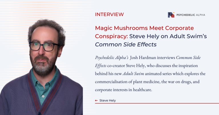 Magic Mushrooms Meet Corporate Conspiracy- Steve Hely on Adult Swim’s Common Side Effects