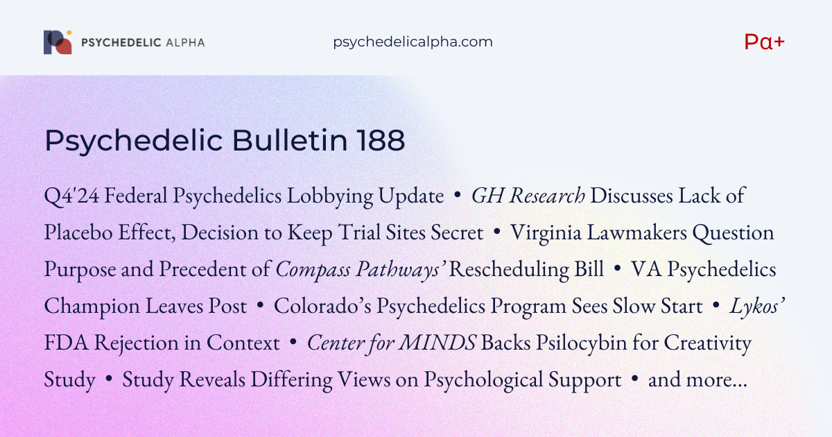 You are currently viewing Pα+ Psychedelic Bulletin #188: Q4’24 Lobbying Update; Virginia Lawmakers Question Purpose, Precedent of Compass Bill; VA Loses Psychedelics Champion; GH Discusses Lack of Placebo Effect