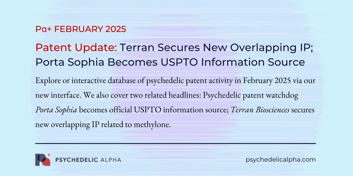 You are currently viewing February 2025 Psychedelic Patent Update: Terran Secures New Overlapping IP; Porta Sophia Becomes USPTO Information Source