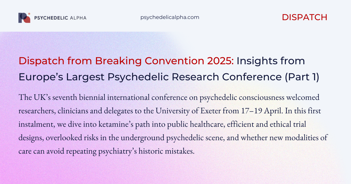 You are currently viewing Dispatch from Breaking Convention 2025: Insights from Europe’s Largest Psychedelic Research Conference (Part 1)