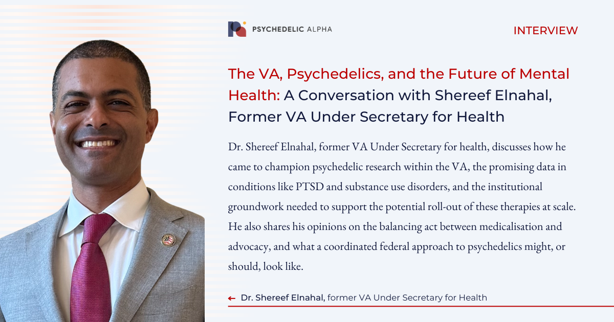 You are currently viewing The VA, Psychedelics, and the Future of Mental Health: A Conversation with Shereef Elnahal, Former VA Under Secretary for Health